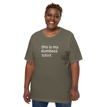 this is my dumbass tshirt (unisex)