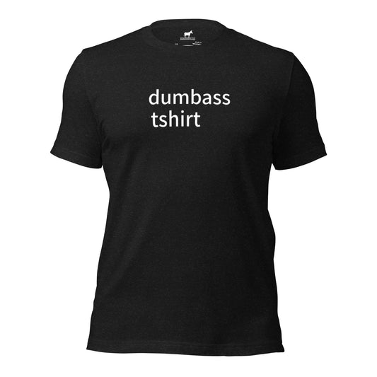 the original dumbass tshirt (unisex)