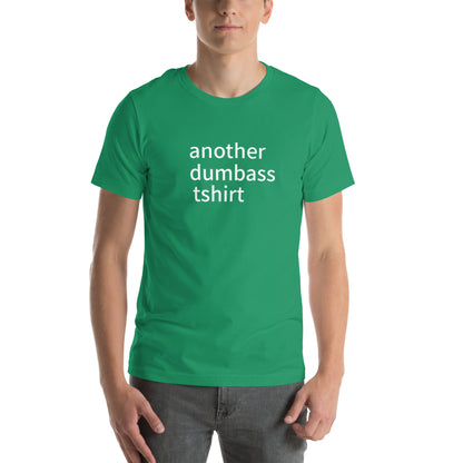 another dumbass tshirt (unisex)