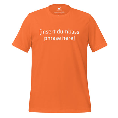 insert dumbass phrase tshirt (unisex)