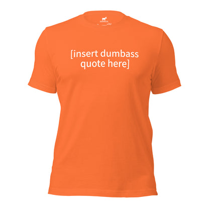 insert dumbass quote tshirt (unisex)