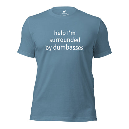 surrounded by dumbasses tshirt (unisex)