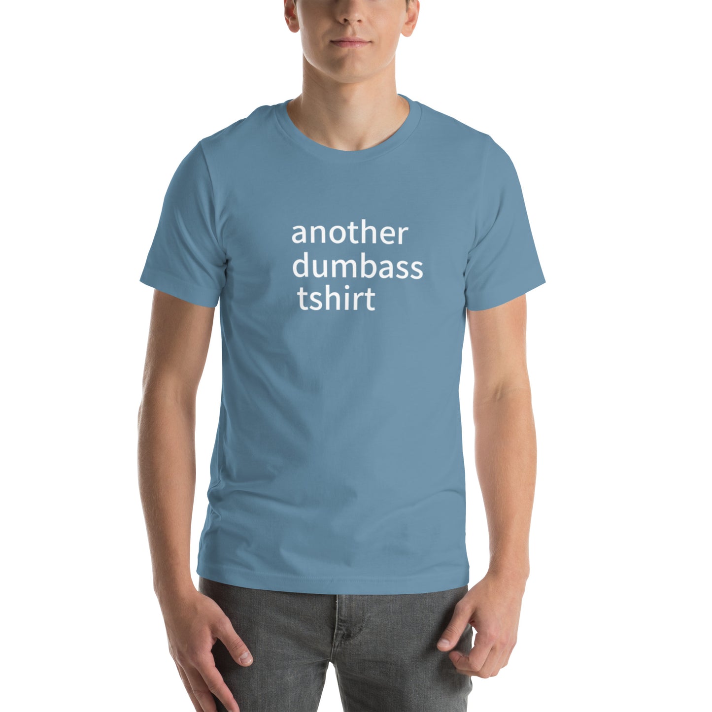 another dumbass tshirt (unisex)