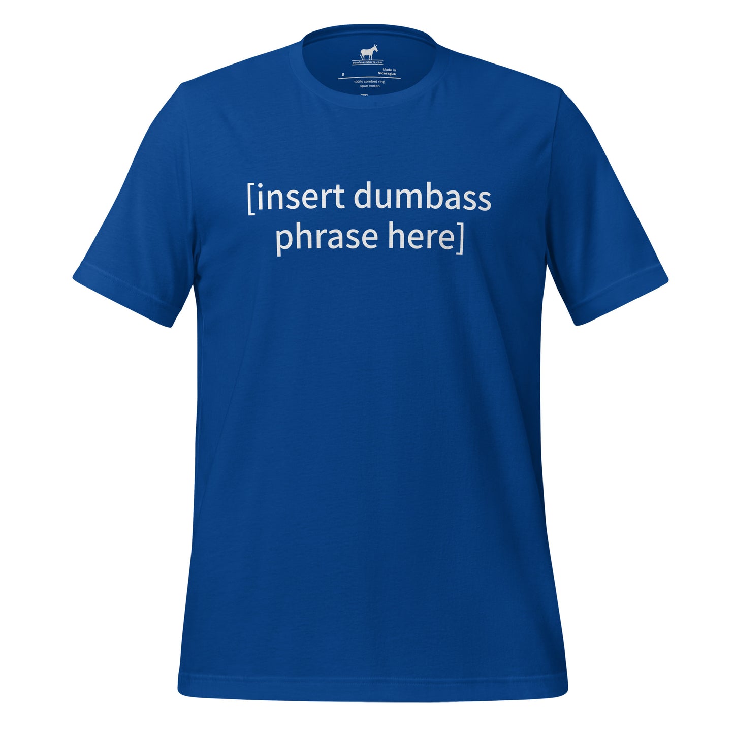 insert dumbass phrase tshirt (unisex)